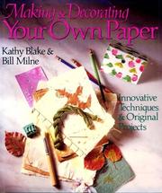 Cover of: Making And Decorating Your Own Paper: Innovative Techniques & Original Projects