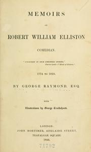 Memoirs of Robert William Elliston, comedian by George Raymond