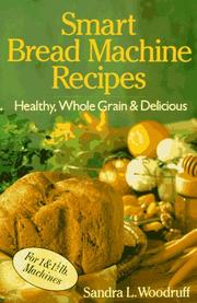 Cover of: Smart bread machine recipes by Sandra L. Woodruff