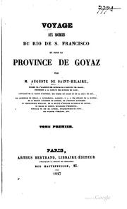 Cover of: Voyage aux sources du Rio de S. Francisco et dans la province de Goyaz by Auguste de Saint-Hilaire