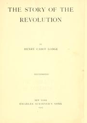 Cover of: The story of the revolution by Henry Cabot Lodge