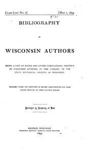 Cover of: Bibliography of Wisconsin authors: being a list of books and other publications written by Wisconsin authors, in the library of the State historical society of Wisconsin.