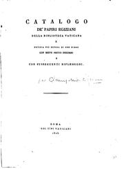 Cover of: Catalogo de'papiri egiziani della Biblioteca vaticana e notizia più estesa di uno d'essi: con breve previo discorso e con susseguenti riflessioni.