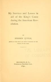 Cover of: My services and losses in aid of the king's cause during the American revolution.