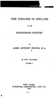 Cover of: The English in Ireland in the eighteenth century by James Anthony Froude