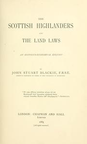 Cover of: The Scottish Highlanders and the land laws by John Stuart Blackie
