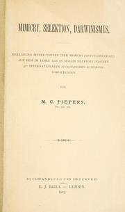 Cover of: Mimicry, selektion, Darwinismus.: Erklärung seiner thesen über mimicry (sensu generali) auf dem im jahre 1901 in Berlin stattgefundenen 5en Internationalen zoologischen kongress vorgetragen von M.C. Piepers ...