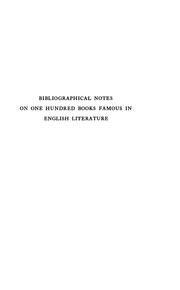 Cover of: Bibliographical notes on one hundred books famous in English literature