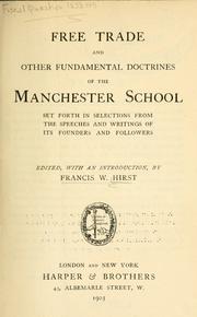 Cover of: Free trade and other fundamental doctrines of the Manchester school: set forth in selections from the speeches and writings of its founders and followers