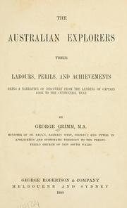 Cover of: The Australian explorers: their labours, perils, and achievements: being a narrative of discovery, from the landing of Captain Cook to the centennial year