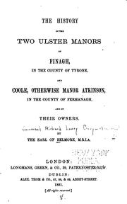 The history of the two Ulster manors of Finagh, in the county of Tyrone, and Coole, otherwise manor Atkinson, in the county of Fermanagh, and of their owners by Belmore, Somerset Richard Lowry-Corry Earl of