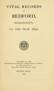 Vital records of Bedford, Massachuseets,to the year 1850 by Bedford (Mass.)
