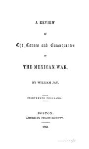 Cover of: A review of the causes and consequences of the Mexican War.