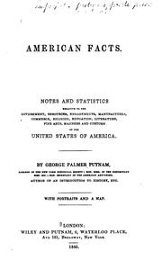 Cover of: American facts.: Notes and statistics relative to the government, resources, engagements, manufactures, commerce, religion, education, literature, fine arts, manners and customs of the United States of America.