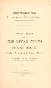 Cover of: The river towns of Connecticut: a study of Wethersfield, Hartford, and Windsor