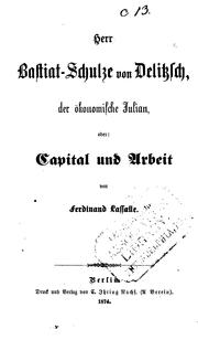 Cover of: Herr Bastiat-Schulze von Delitzsch, der ökonomische Julian, oder: Capital und Arbeit