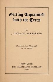 Cover of: Getting acquainted with the trees by J. Horace McFarland