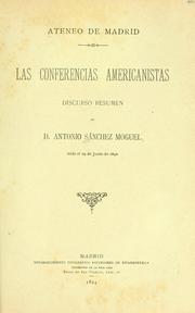 Cover of: Las conferencias americanistas: discurso resumen de D. Antonio Sanchez Moguel, leído el 19 de junio de 1892.