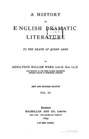 A history of English dramatic literature to the death of Queen Anne by Adolphus William Ward, Ward