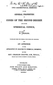 Cover of: Two geometrical memoirs on the general properties of cones of the second degree, and on the spherical conics