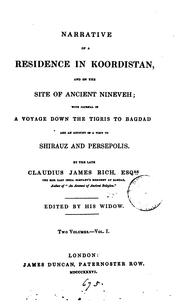 Cover of: Narrative of a residence in Koordistan, and on the site of ancient Nineveh: with journal of a voyage down the Tigris to Bagdad and an account of a visit to Shirauz and Persepolis.