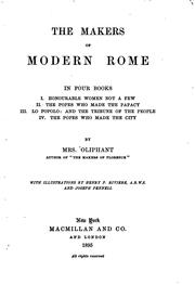 Cover of: The makers of modern Rome: in four books. I. Honourable women not a few. II. The popes who made the papacy. III. Lo popolo: and the tribune of the people. IV. The popes who made the city