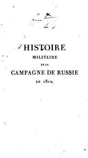 Cover of: Histoire militaire de la campagne de Russie en 1812.