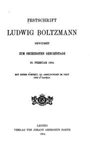 Cover of: Festschrift Ludwig Boltzmann gewidmet zum sechzigsten geburtstage 20. februar 1904. by 