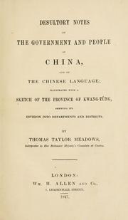 Cover of: Desultory notes on the government and people of China, and on the Chinese language: illustrated with a sketch of the province of Kwang-Tûng, shewing its division into departments and districts.