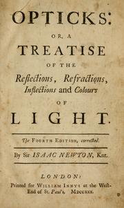 Cover of: Opticks: or, A treatise of the reflections, refractions, inflections and colours of light.