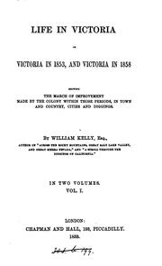 Cover of: Life in Victoria: or, Victoria in 1853, and Victoria in 1858, showing the march of improvement made by the colony within those periods, in town and country, cities and diggings.