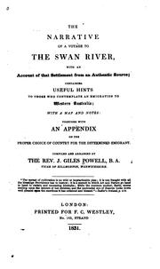 Cover of: The narrative of a voyage to the Swan River: with an account of that settlement from an authentic source; containing useful hints to those who contemplate an emigration to Western Australia; with a map and notes ...