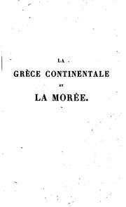 Cover of: La Grèce continentale et la Morée.: Voyage, séjour et études historiques en 1840 et 1841