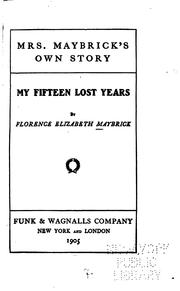 Mrs. Maybrick's own story by Maybrick, Florence Elizabeth [(Chandler)] Mrs.