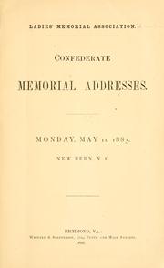 Cover of: Confederate memorial addresses. by Ladies Memorial Association of New Bern, N.C., Ladies Memorial Association (New Bern, N.C.)