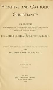 Cover of: Primitive and Catholic Christianity: an address delivered upon the occasion of his induction into the Washburn professorship of church history in the Union Theological Seminary, New York
