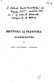 Cover of: Förteckning öfver de förnämsta brittiska och fransyska handskrifterna: uti Kongl. bibliotheket i Stockholm.