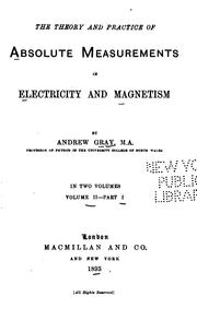 Cover of: The theory and practice of absolute measurements in electricity and magnetism