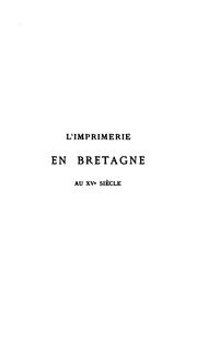 L' imprimerie en Bretagne au XVe siècle by Société des bibliophiles bretons et de l'histoire de Bretagne, Nantes.