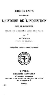Cover of: Documents pour servir à l'histoire de l'Inquisition dans le Languedoc: publiés pour la Société de lh̕istiore de France