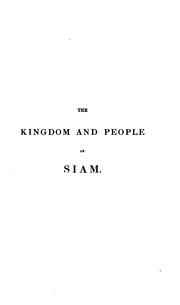 Cover of: The kingdom and people of Siam: with a narrative of the mission to that country in 1855.