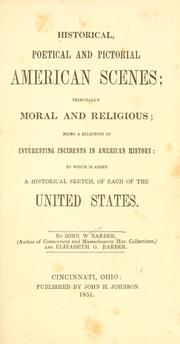 Cover of: Historical, poetical and pictorial American scenes: principally moral and religious; being a selection of interesting incidents in American history: to which is added a historical sketch of each of the United States.