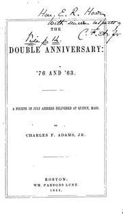 Cover of: The double anniversary: '76 and '63. A fourth of July address delivered at Quincy, Mass.