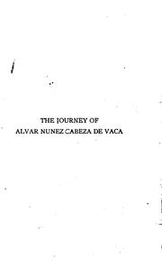 Cover of: The journey of Alvar Nuñez Cabeza de Vaca and his companions from Florida to the Pacific, 1528-1536