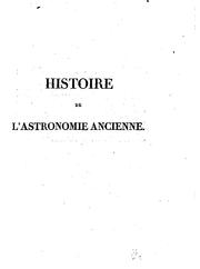 Histoire de l'astronomie ancienne by Jean Baptiste Joseph Delambre