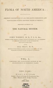 Cover of: A flora of North America: containing abridged descriptions of all the known indigenous and naturalized plants growing north of Mexico; arranged according to the natural system.