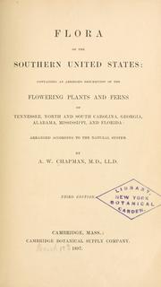 Cover of: Flora of the southern United States: containing an abridged description of the flowering plants and ferns of Tennessee, North and South Carolina, Georgia, Alabama, Mississippi, and Florida: arranged according to the natural system.