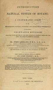 Cover of: An introduction to the natural system of botany: or, A systematic view of the organization, natural affinities, and geographical distribution of the whole vegetable kingdom; together with the uses of the most important species in medicine, the arts, and rural or domestic economy.