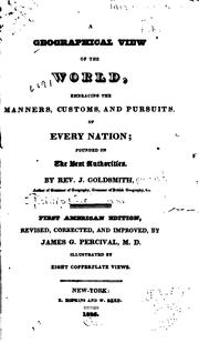 Cover of: A geographical view of the world: embracing the manners, customs, and pursuits, of every nation