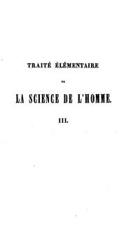 Cover of: Traité élémentaire de la science de l'homme considéré sous tous ses rapports: enrichi de figures.